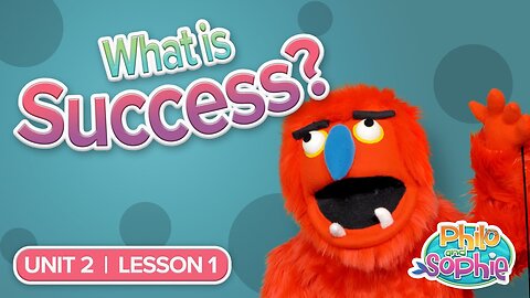 Philo and Sophie | Unit 2 Lesson 1 – What is Success?