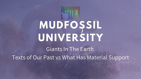 An open conversation about Giants in the Earth Texts and Our Past vs What has Material Support