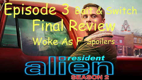 Resident Alien WOKE AS Frack! Final Review. I'm DONE!