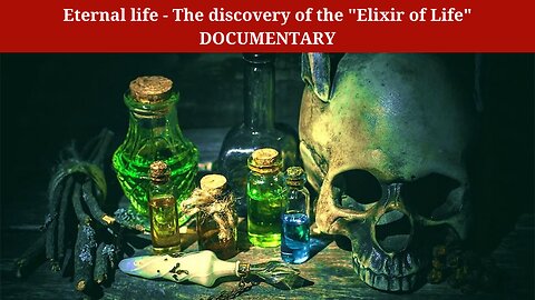 Eternal life - The discovery of the "Elixir of Life" | DOCUMENTARY