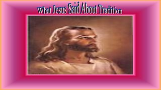 What Jesus Said About Tradition