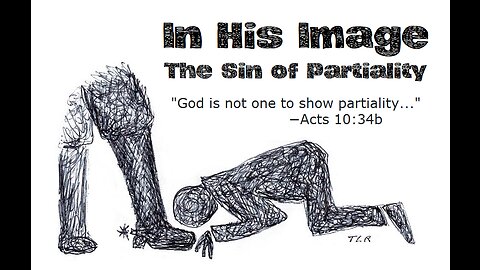 The Sanctity of Life, pt. 5: The Sin of Partiality 1 (Terry L. Reese)