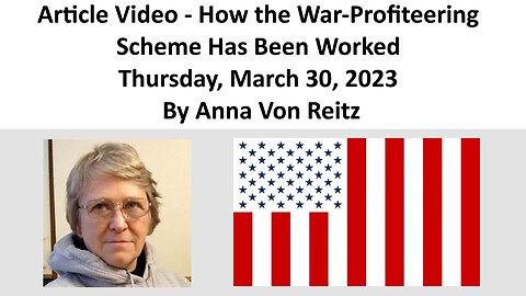 Article Video - How the War-Profiteering Scheme Has Been Worked By Anna Von Reitz