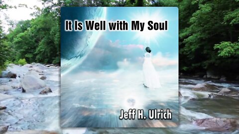 It Is Well with My Soul by Jeff H. Ulrich