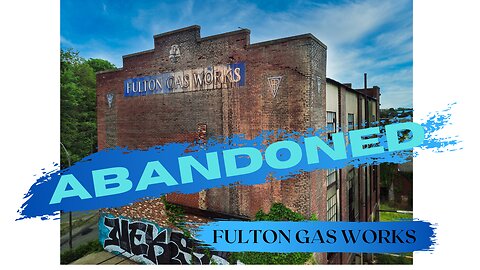 ABANDONED FULTON GAS WORKS, Richmond Virginia