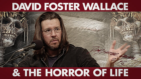 David Foster Wallace and the Horror of Life