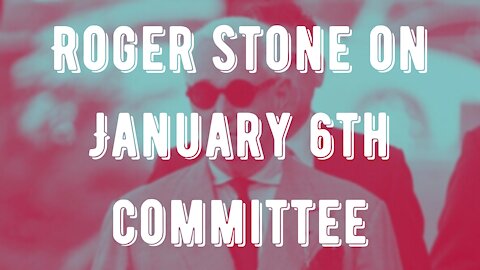 Roger Stone Addresses The January 6th Committee