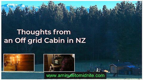 Thoughts From an Off grid Cabin in NZ