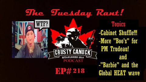 Ep# 218 Tuesday Rant Cabinet Shuffle/ Boo’s for JT/ ”Barbie” and Heat Wave