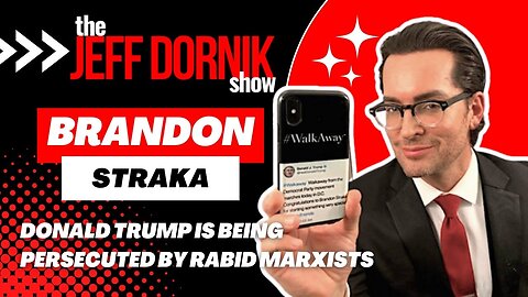 Brandon Straka: Donald Trump is Being Persecuted by Rabid Marxists Who’ve Infiltrated Our Government