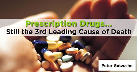 Prescription drugs are the third leading cause of death - Peter Gøtzsche