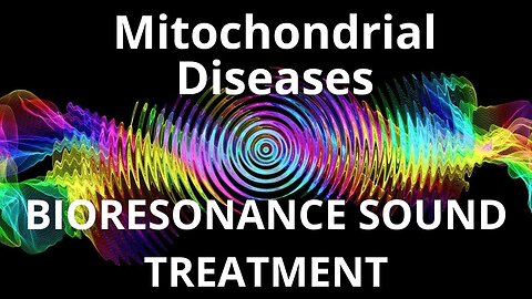 Mitochondrial Diseases_Sound therapy session_Sounds of nature