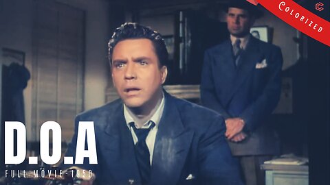 [Colorized Movie] D.O.A. 1950 Film Noir | Edmond O'Brien and Pamela Britt | Colorized Cinema