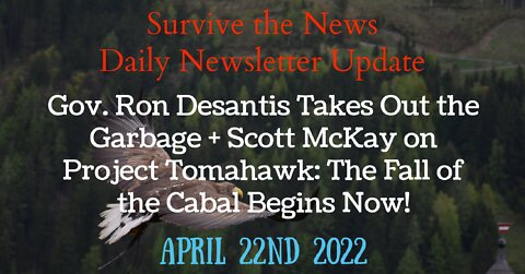 4-22-22: DeSantis Takes Out the Garbage + Scott McKay on Project Tomahawk