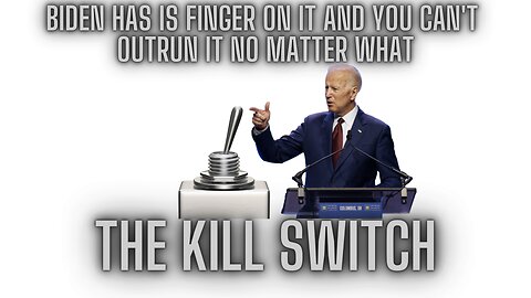 KILL SWITCH: THIS WILL DRIVE YOU NUTS! Biden Has His Finger on It and You Can't Outrun it!