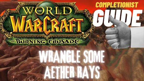 Wrangle Some Aether Rays WoW Quest TBC completionist guide