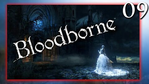 🔴LIVE - Bloodborne Playthrough Stream #9