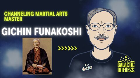 Channeled Message from Martial Arts Master - Guchin Funakoshi