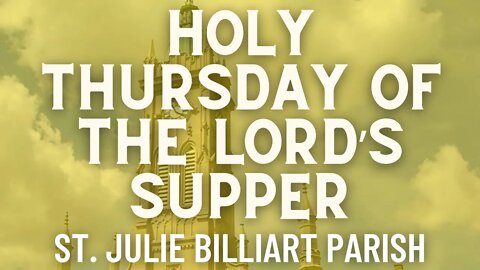 Holy Thursday Mass of the Lord’s Supper - Mass from St. Julie Billiart Parish - Hamilton, Ohio