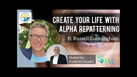Create Your Life Alpha Repatterning Russell Cunningham | Frederick Krasey