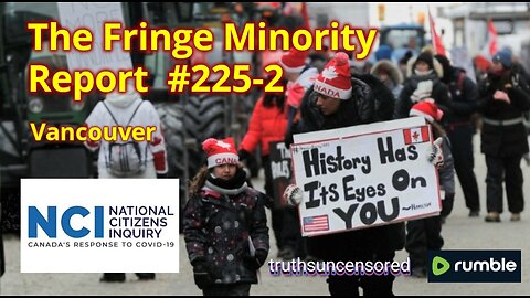 The Fringe Minority Report #225-2 National Citizens Inquiry Vancouver