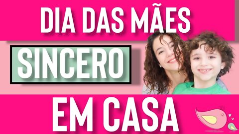 Dia das mães em casa -O VERDADEIRO presente que as mães precisam agora