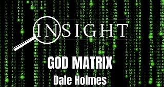 Insight Ep.45 God Matrix - Dale Holmes