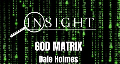 Insight Ep.45 God Matrix - Dale Holmes