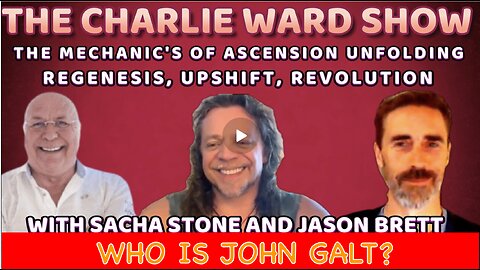 THE MECHANIC'S OF ASCENSION UNFOLDING W/ SACHA STONE, JASON BRETT & CHARLIE WARD. TY JGANON, SGANON