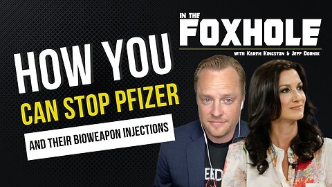 Karen Kingston Reveals How YOU Can Stop Pfizer and Their Bioweapon Injections | In The Foxhole with Karen Kingston & Jeff Dornik