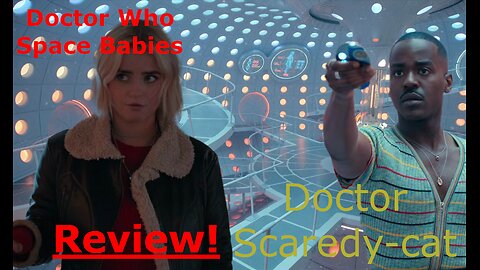 Doctor Who: Space Babies S1E1 - REVIEW!