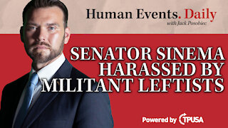 Human Events Daily - Oct 4 2021 - Senator Sinema Harassed By Militant Leftists