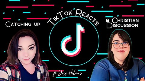 Catching Up, TikTok Reacts, and Christian Discussion ft. Jess Holmes (Finding The Faith Ep. 22)