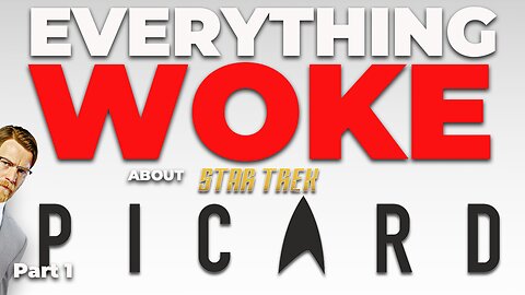 Everything Woke About Star Trek: Picard | Part 1 | That Park Place