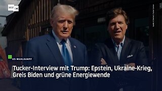 Tucker-Interview mit Trump: Epstein, Ukraine-Krieg, Greis Biden und grüne Energiewende