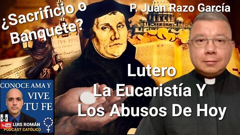 ATAQUE Y Defensa A Jesús EUCARISTÍA Concilio Trento / SACRILEGIO / Luis Román / P. Juan Razo García