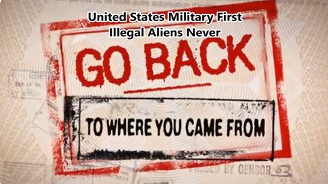 United States Military First-Illegal Aliens Never