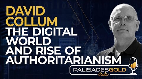 David Collum: The Digital World and Rise of Authoritarianism