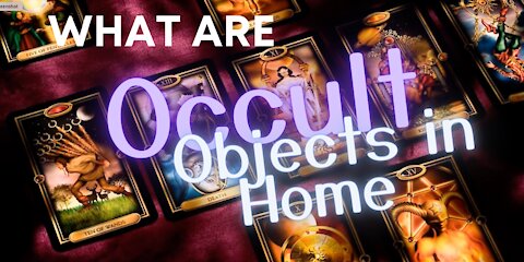 Occult Objects in Your Home - Give Demons Legal Grounds