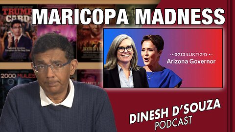MARICOPA MADNESS Dinesh D’Souza Podcast Ep457