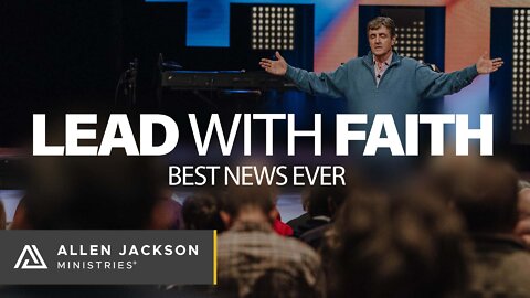 Lead with Faith - Best News Ever