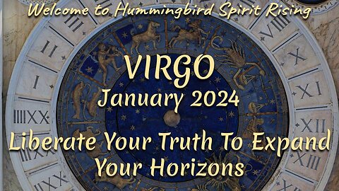 VIRGO January 2024 - Liberate Your Truth To Expand Your Horizons