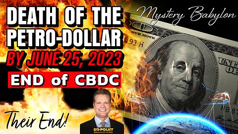 ⚠️WARNING⚠️DEATH of the PETRO-DOLLAR & CBDC by JUNE 25, 2023! Bo Polny's WARNING August 27, 2021