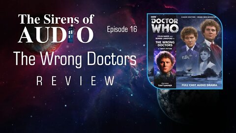 Doctor Who - THE WRONG DOCTORS Review // The Sirens of Audio Episode 16