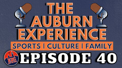 The Auburn Experience | EPISODE 40 | AUBURN PODCAST LIVE RECORDING