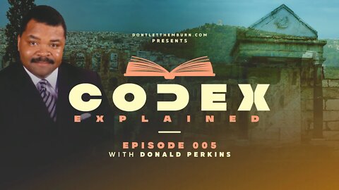 Codex Explained: Episode 002: Donald Perkins-The Judgement Seat of Christ