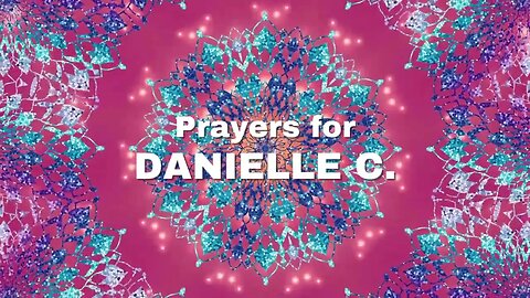 🙏 Prayer Chain for Danielle C. 🙏