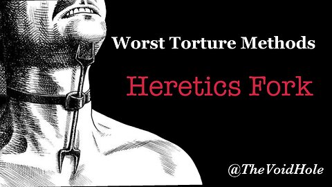 Heretic’s Fork: Worst Torture Methods