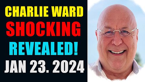 CHARLIE WARD HUGE INTEL UPDATES 23/1/2024