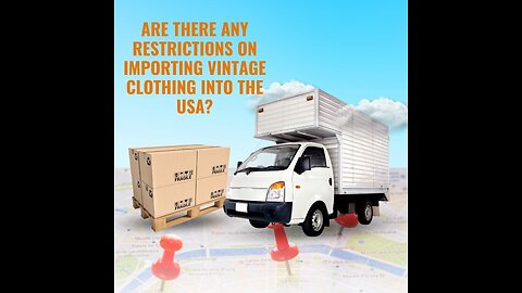 Are There Any Restrictions On Importing Vintage Clothing Into The USA?